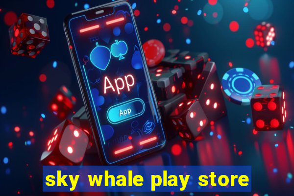 sky whale play store